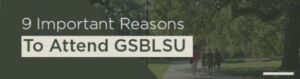 9 reasons to attend gsblsu